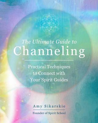 cover of Ultimate Guide to Channeling, The — Eternal Spirit