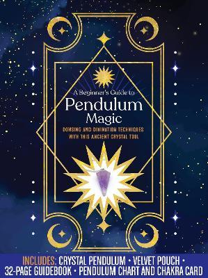 cover of A Beginner's Guide to Pendulum Magic Kit — Eternal Spirit