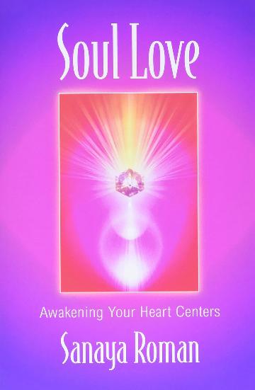 Soul Love - Awakening Your Heart Centres by Sanaya Roman, book cover