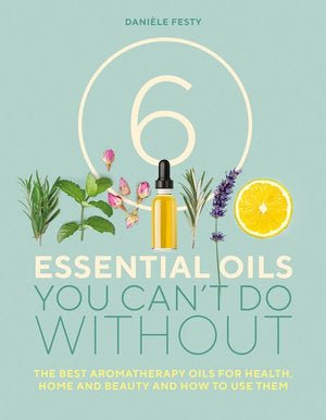 cover of 6 Essential Oils You Can't Do Without — Eternal Spirit
