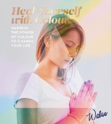 cover of Heal Yourself with Colour — Eternal Spirit