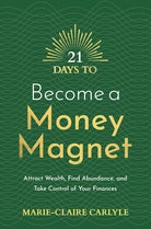 Cover of 21 Days to Become a Money Magnet by Marie-Claire Carlyle