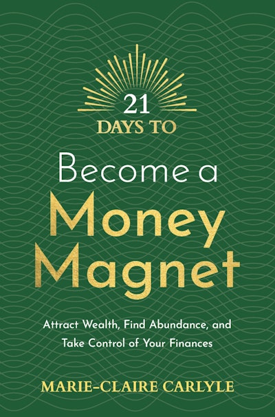 Cover of 21 Days to Become a Money Magnet by Marie-Claire Carlyle
