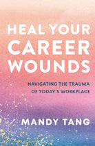 Heal Your Career Wounds by Mandy Tang, book cover