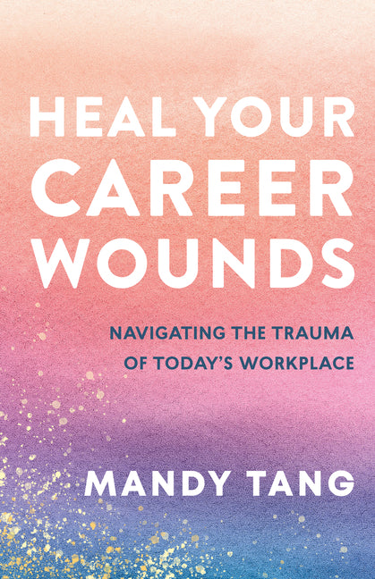 Heal Your Career Wounds by Mandy Tang, book cover