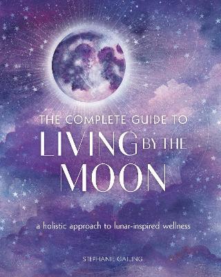 cover of Complete Guide to Living by the Moon, The — Eternal Spirit