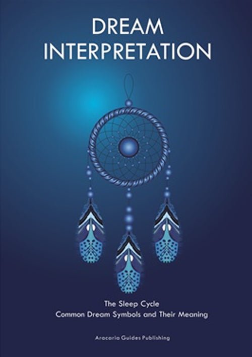 Aracaria Guides Dream Interpretation chart, decoding common dream symbols and their hidden meanings — Eternal Spirit